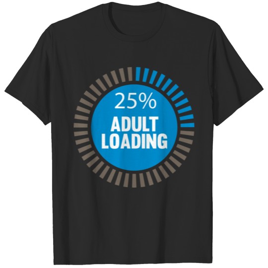 Discover Adulting product - 25% Loading - Grown Up Gifts T-shirt