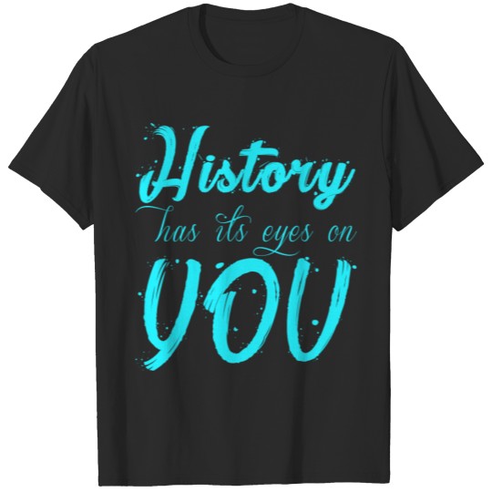 Discover Funny History products Has It's Eyes Gifts With T-shirt