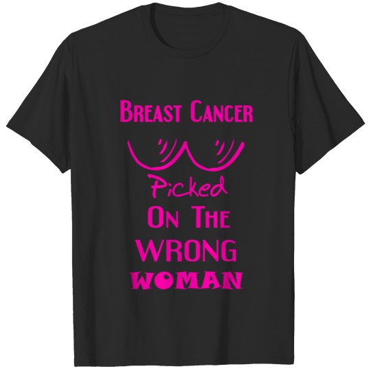 Breast Cancer Picked on The Wrong Woman T-shirt
