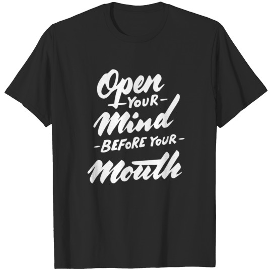 Discover Open Your Mind Before You Mounth T-shirt