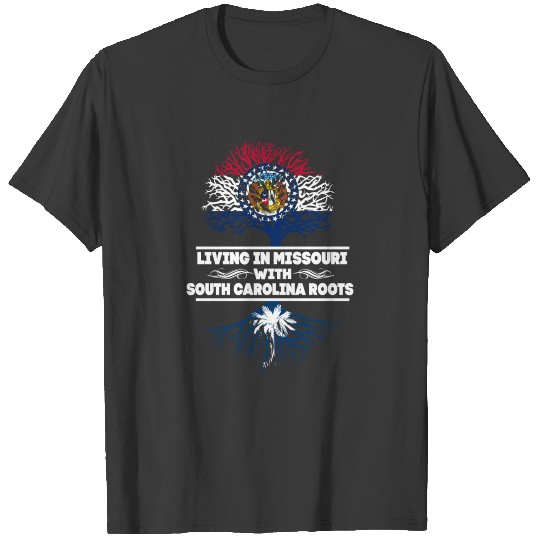 Living in Missouri With South Carolina Roots T-shirt