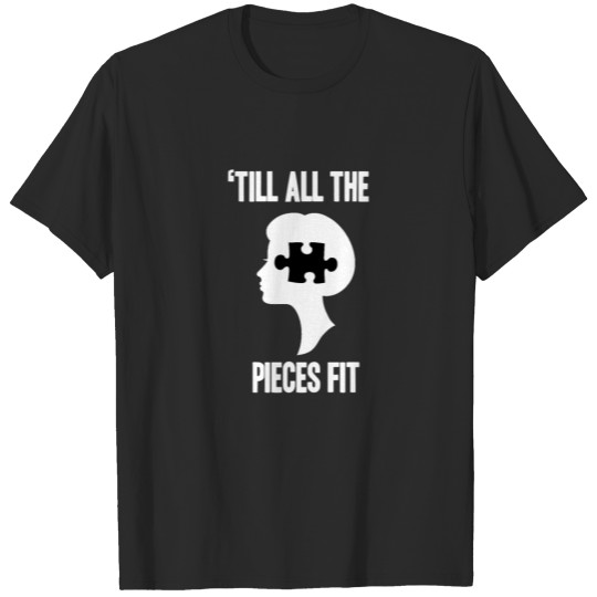 Discover Till All The Pieces Fit T-shirt