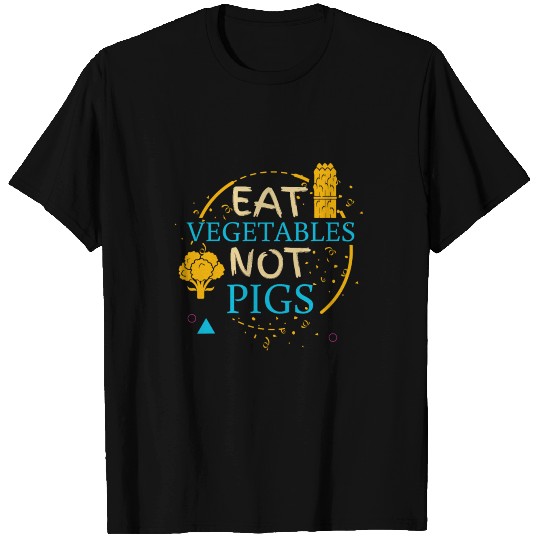 Eat Vegetables not Pig, Gift, Gift Idea T-shirt