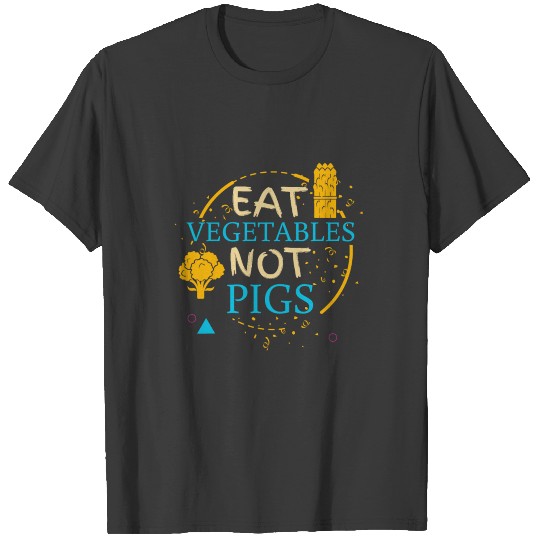 Eat Vegetables not Pig, Gift, Gift Idea T-shirt