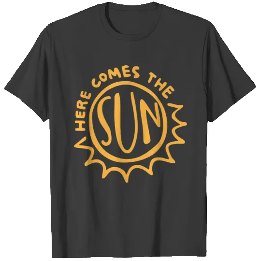 Here comes the sun T-shirt