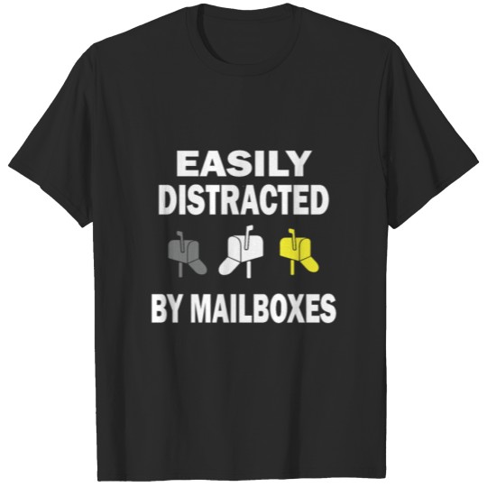Discover Easily distracted by mailboxes T-shirt