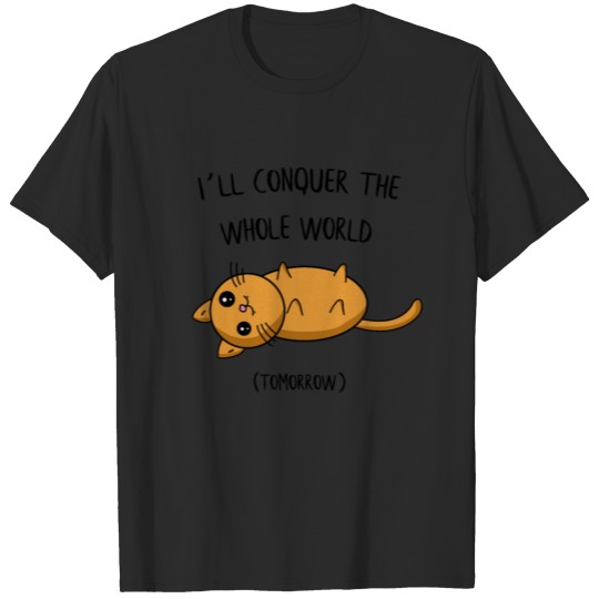Discover I´ll conquer the whole world tomorrow Cat Gift T-shirt
