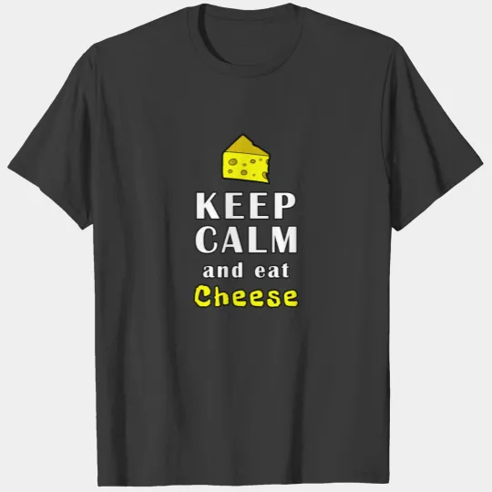 Keep Calm And Eat Cheese T-shirt