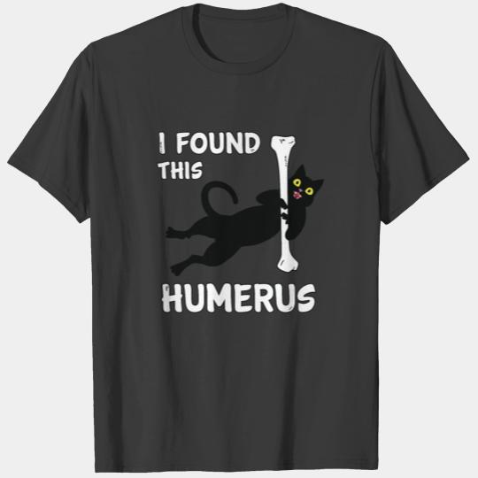 I Found This Humerus Funny Black Cat T-shirt