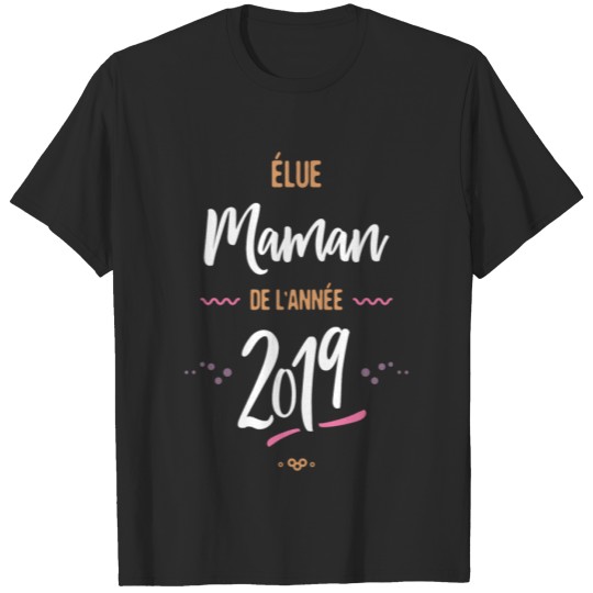Discover Élue maman de l'année 2019 T-shirt