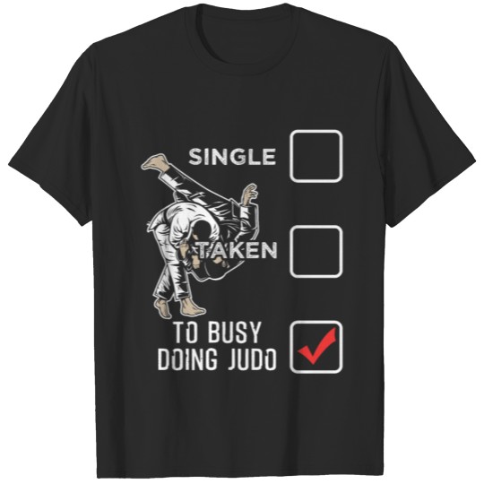 Discover Single Taken To Busy Doing Judo T-shirt