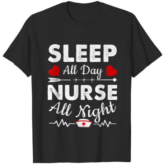 Discover Sleep All Day, Nurse All Night T-shirt