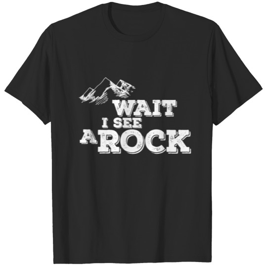 Discover Wait I See A Rock Hiking Geology Stone Collector T-shirt