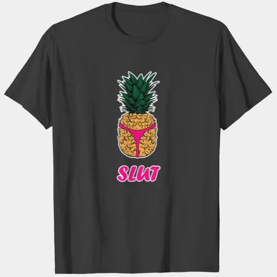 Pineapple Slut Shirt Slutshirt Sexy Clothes Tshirt T-shirt