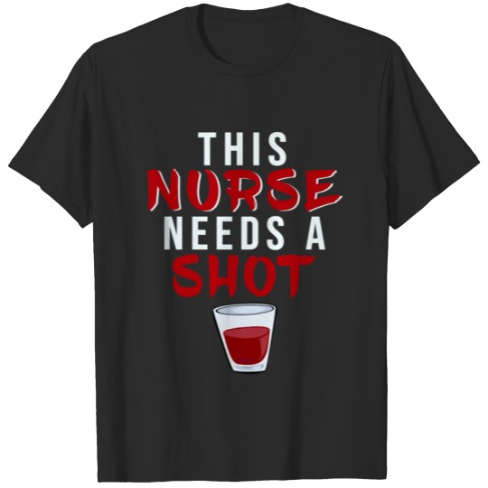 Discover Nursing Career Funny Nurse This Nurse Needs a Shot T-shirt