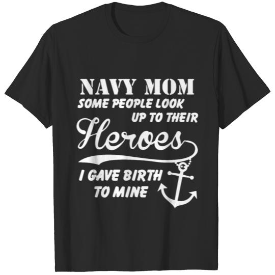 Discover Navy mom some people look up to their heroes i T-shirt