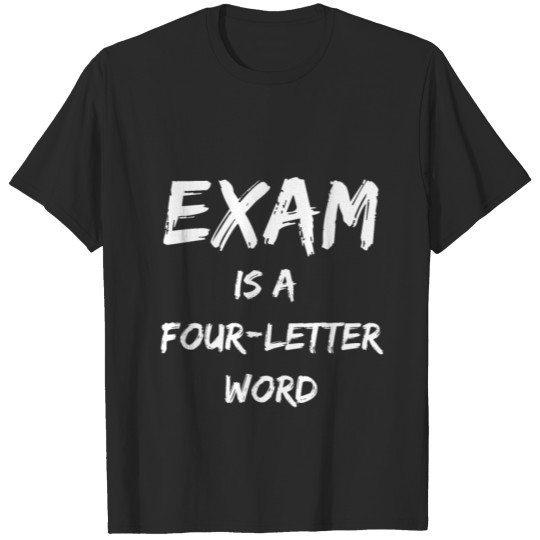 Discover Exam is a four letter word funny 4 letter word T-shirt