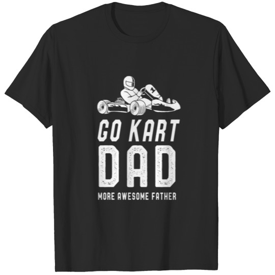 Discover Go Kart Dad Tee Fathers Day Karting Lover Gifts T-shirt