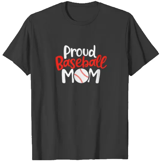 Proud Baseball Mom Sports T Shirt T-shirt