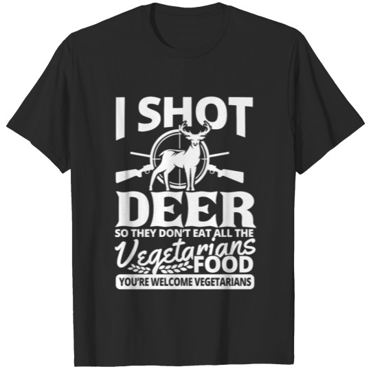 Discover I shot Deer welcome Vegetarians hunters T-shirt