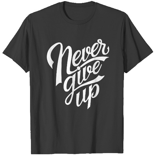 Never Give Up T-shirt