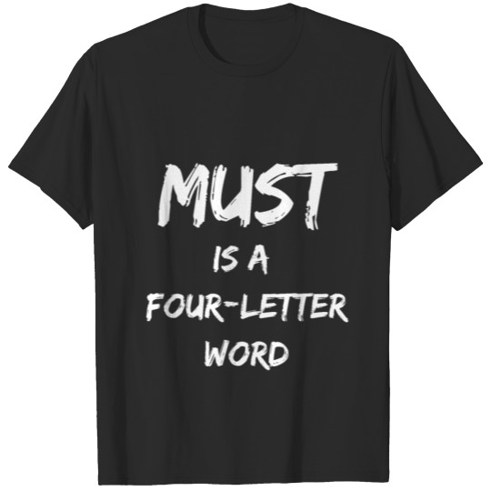 Discover Must is a four letter word funny 4 letter word T-shirt