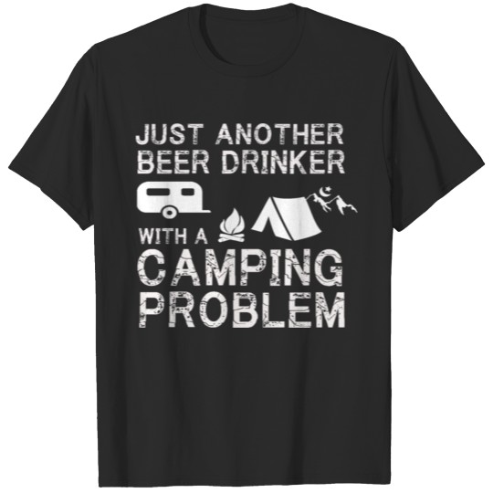 Discover Just Another Beer Drinker With A Camping Problem T-shirt