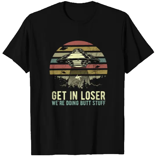 Get In Loser We re Doing Butt Stuff Vintage T-shirt