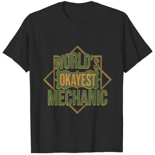 Discover World's okayest mechanic T-shirt