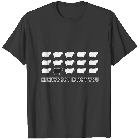 Black sheep everybody you T-shirt
