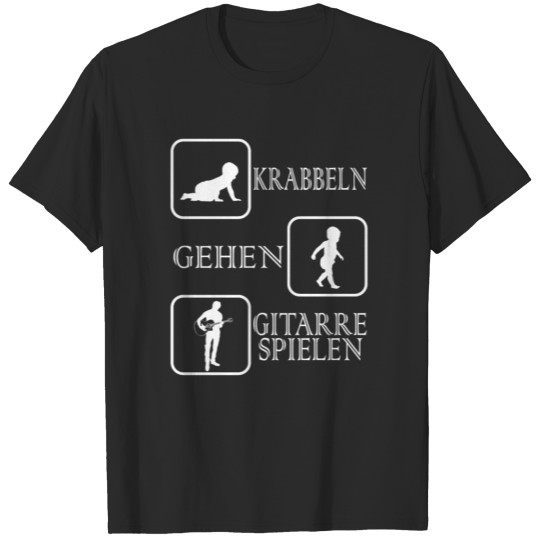 Discover A Perfect Gift German Tee "Krabbeln Gehen Gutarre T-shirt