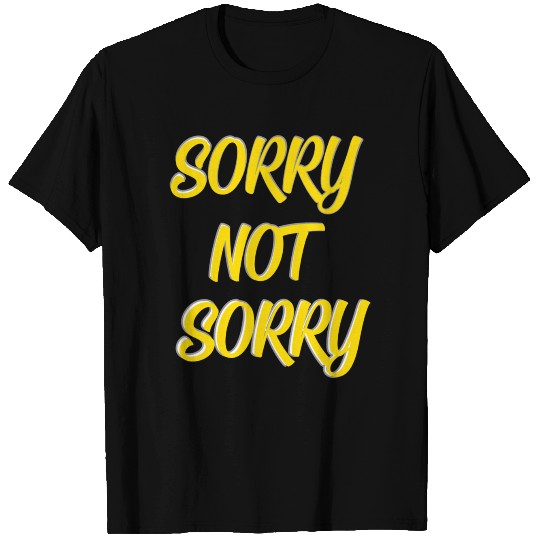 Sorry not Sorry T-shirt