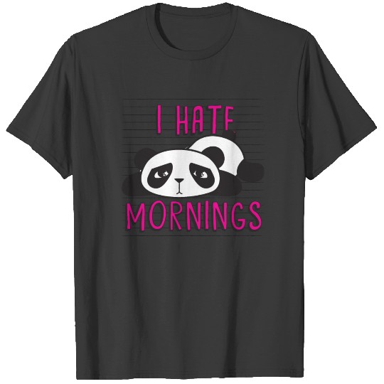 I Hate Mornings - Cute Sleepy Panda Bear T-shirt