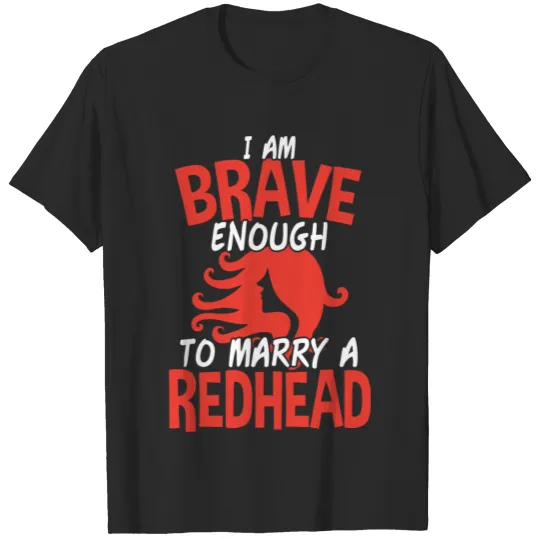 Discover Brave Enough To Marry A Redhead Husband Gift T-shirt
