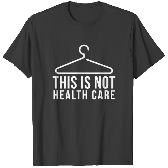 This Is Not Health Care Pro Abortion T-shirt