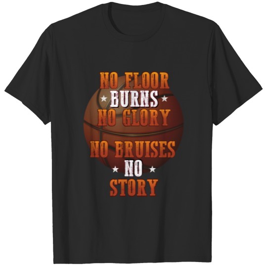 Discover Motivational Basketball design - No Floor Burns T-shirt