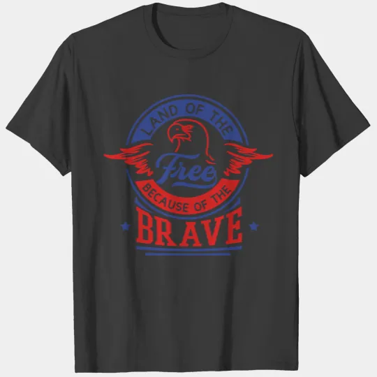 4th of July Land of the Free Because of The Brave T-shirt