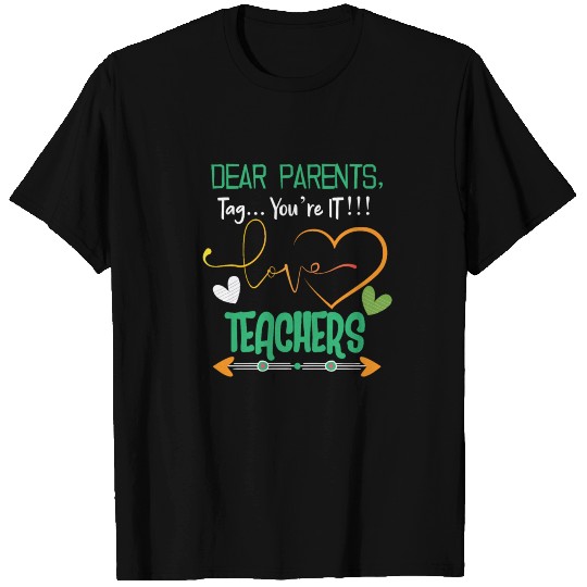 Dear parents tag you're it love teachers tshirt T-shirt