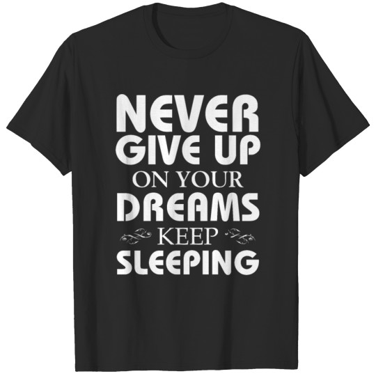 Discover Keep on Sleeping for Your Dreams T-shirt