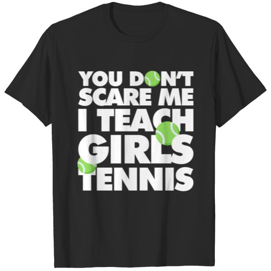Discover You Don't scare me I teach Girl Tennis T-shirt