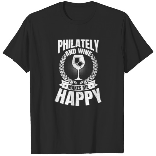 Discover Philately And Wine Makes Happy Gift T-shirt