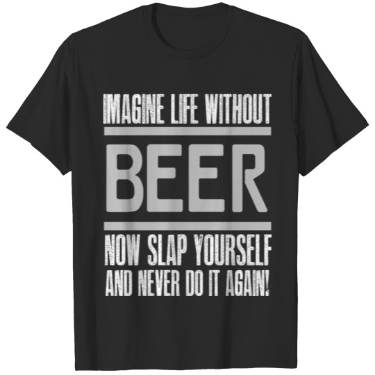 Imagine Life Without Beer For Girl T-shirt