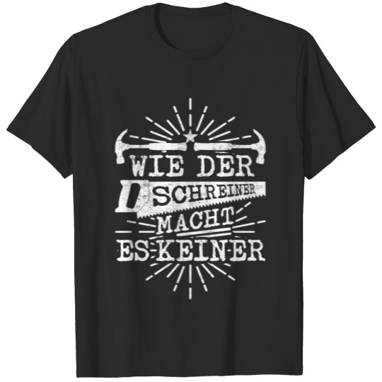 Discover Nobody Like Carpenter Saw Hammer Tools German Gift T-shirt