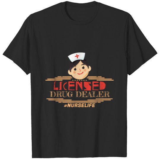 Discover Licensed drug dealer nurse meme for nursing pros | T-shirt