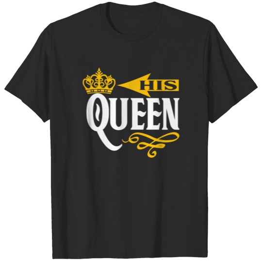 Discover HIS QUEEN T-shirt