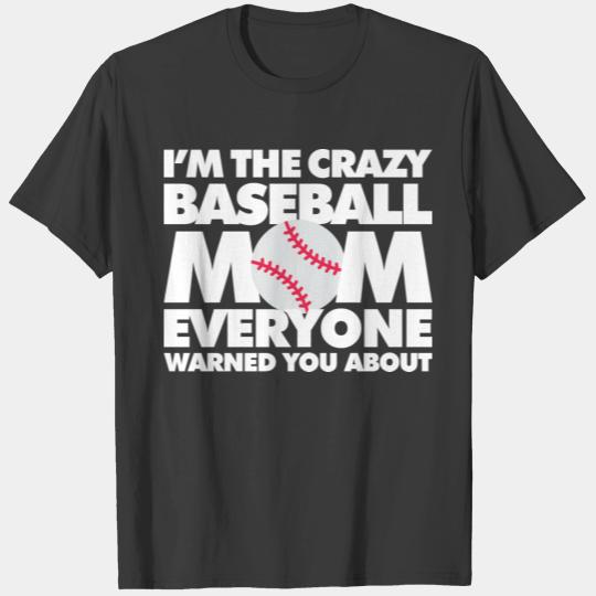 I am The crazy Baseball Mom everyone warned you T-shirt