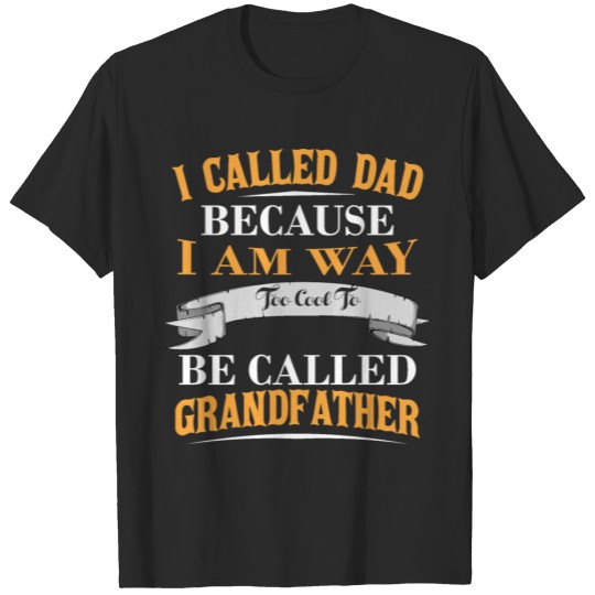 Discover I called dad because i'm.. t shirt T-shirt