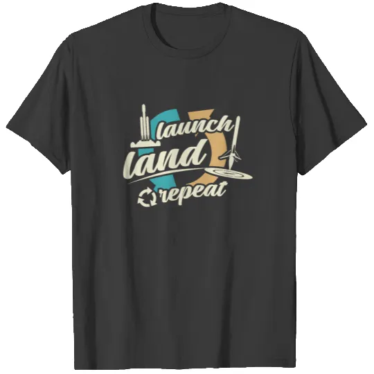 Launch Land Repeat Falcon Rocket landing Elon Musk T-shirt