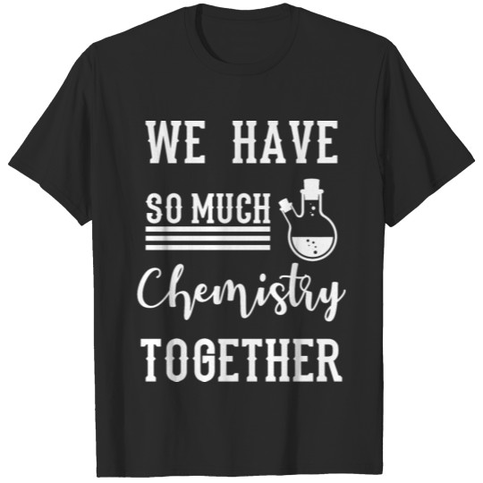 Discover Chemistry together T-shirt