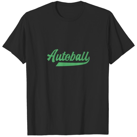 Discover Team Autoball Auto Ball Car Baller Autoballer T-shirt